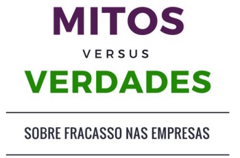 Mitos e Verdades sobre Sucesso e Fracasso das Empresas Brasileiras